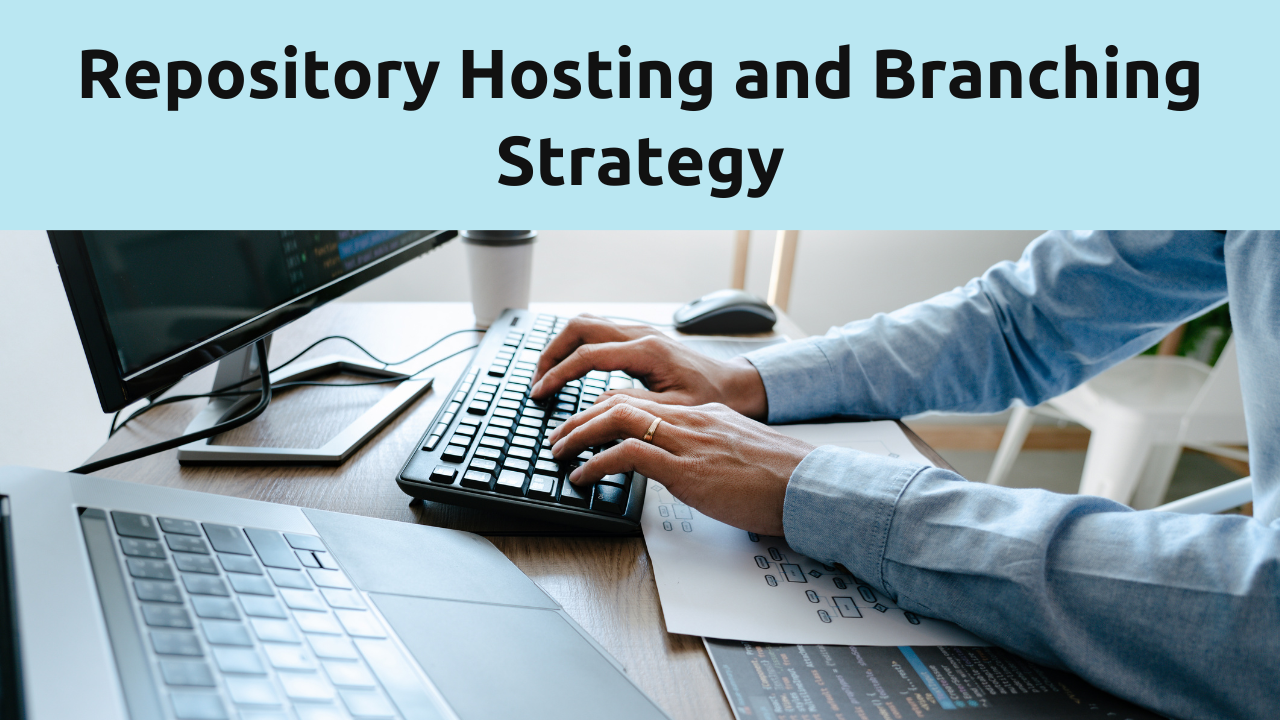 Repository hosting & branching strategy