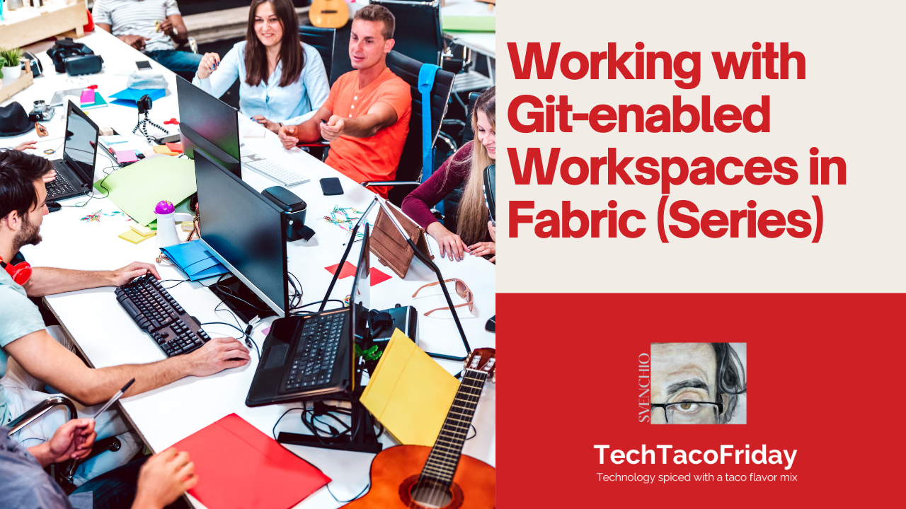 Working with Git-enabled Workspaces in  Fabric (Series)