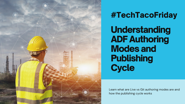 Understanding ADF authoring modes and Publishing Cycle