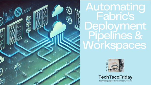 Automating Fabric's Deployment Pipelines & Workspaces